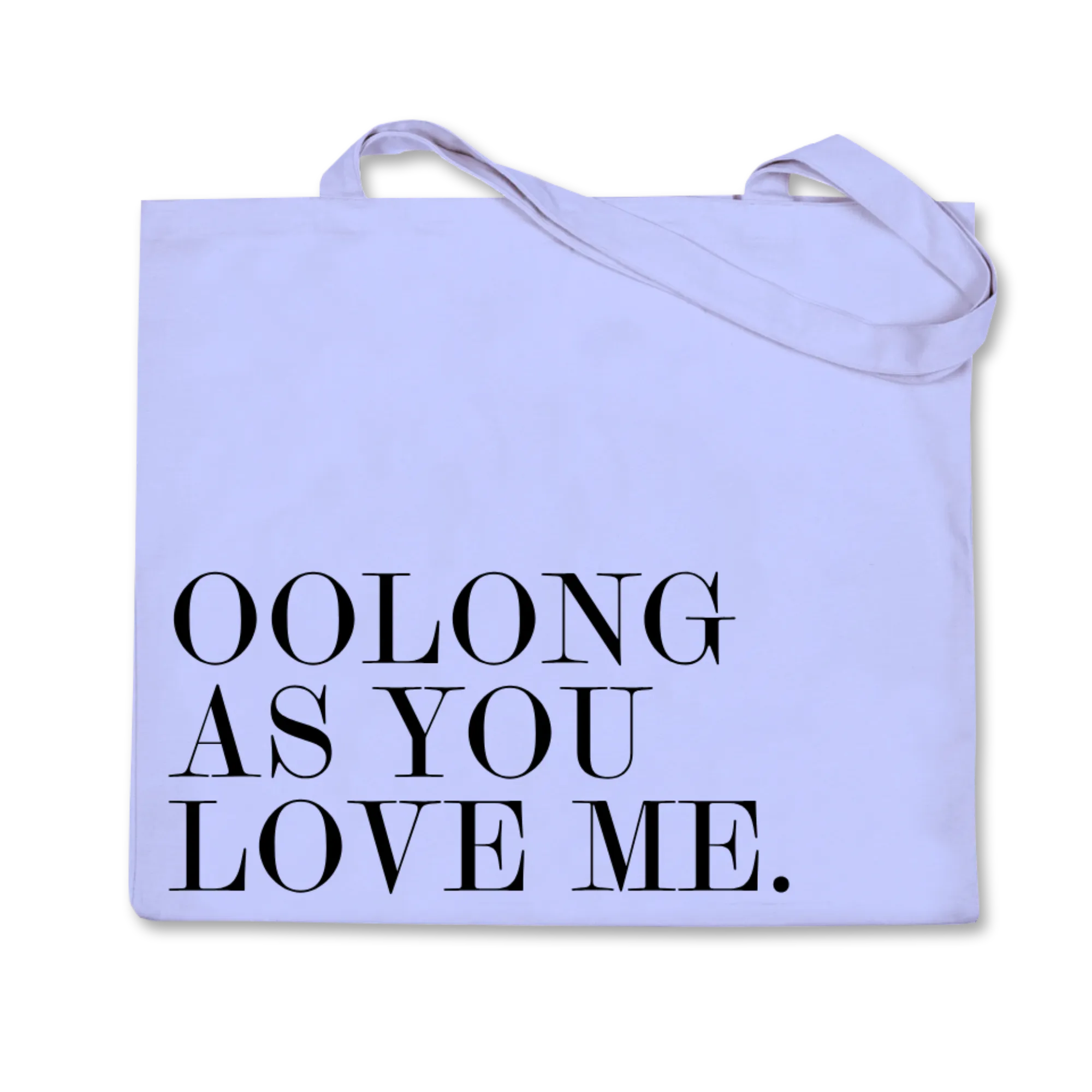 Weiße Tragetasche mit schwarzem Aufdruck 'OOLONG AS YOU LOVE ME', minimalistisch und stilvoll.
